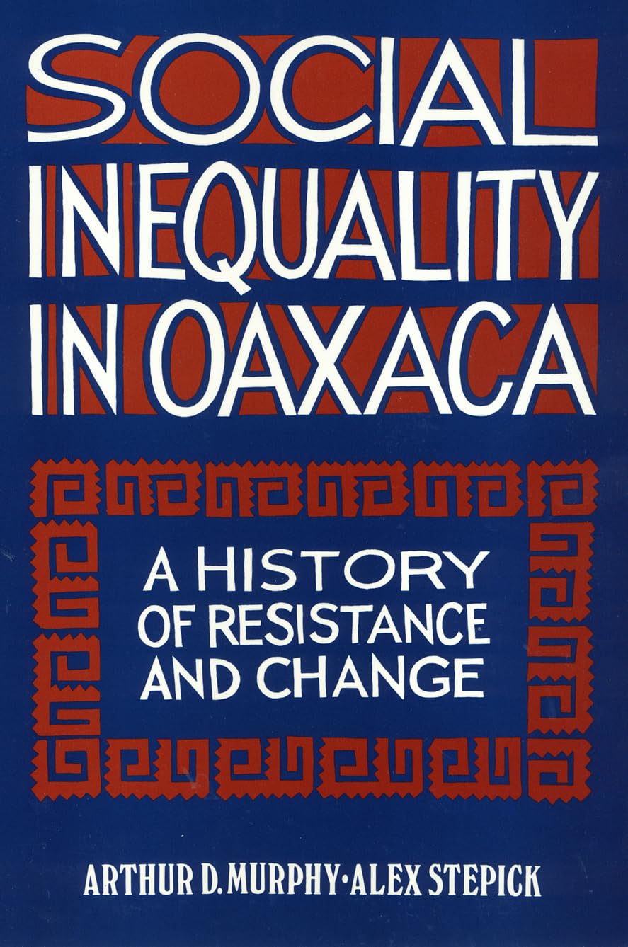 Social Inequality In Oaxaca: A History Of Resistance And Change (Conflicts In Urban & Regional),Used
