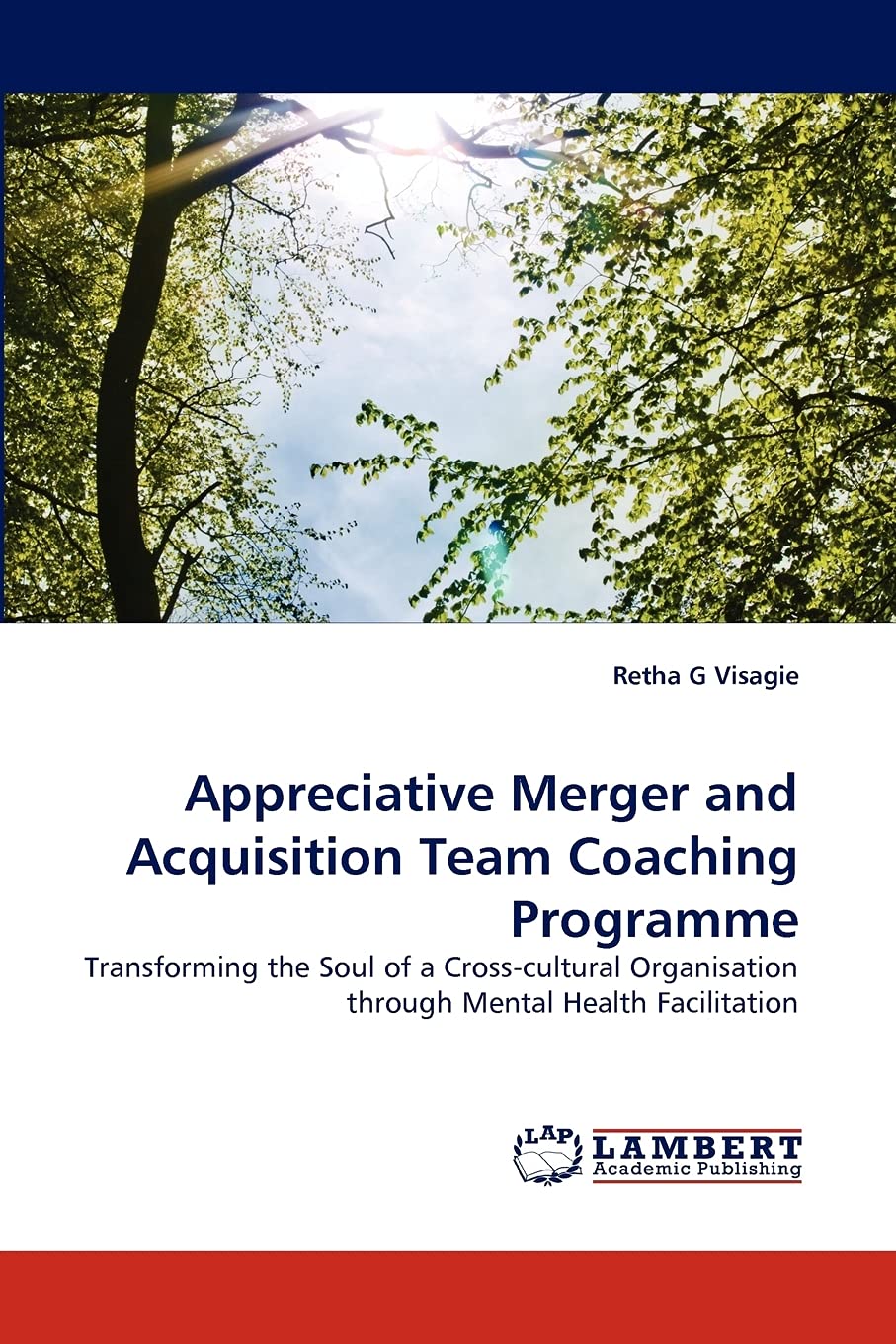 Appreciative Merger and Acquisition Team Coaching Programme: Transforming the Soul of a Crosscultural Organisation through Ment,Used