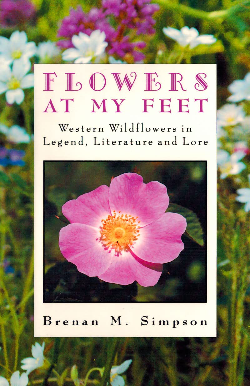 Flowers at My Feet: Western Wildflowers in Legend, Literature and Lore,Used