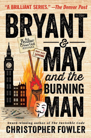 Bryant & May And The Burning Man: A Peculiar Crimes Unit Mystery