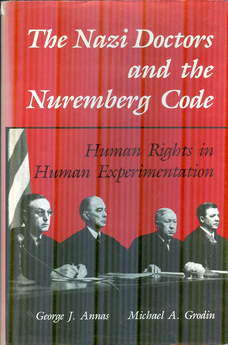 The Nazi Doctors and the Nuremberg Code: Human Rights in Human Experimentation