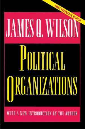 Political Organizations: Updated Edition (Princeton Studies in American Politics: Historical, International, and Comparative Per,New