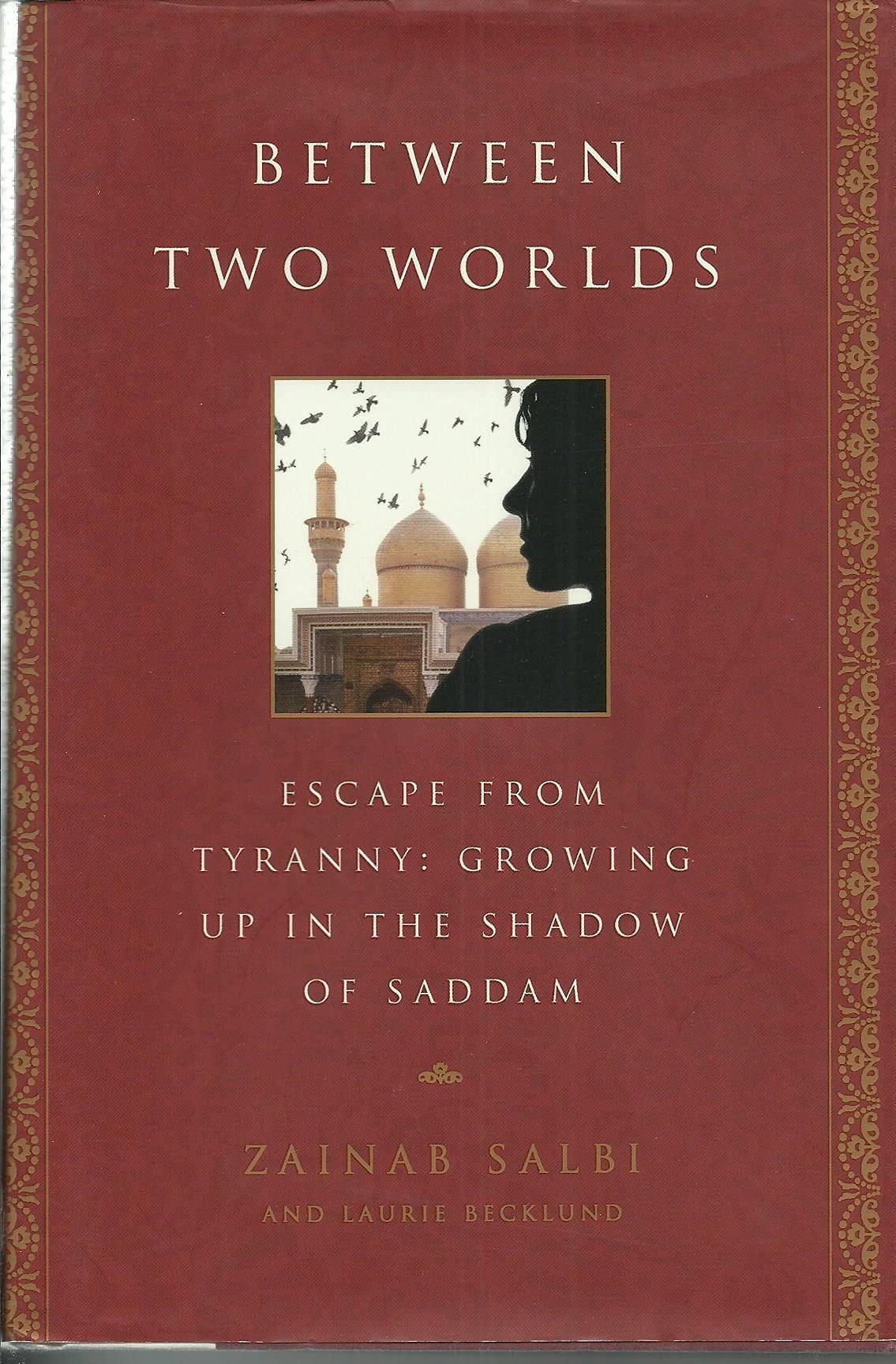 Between Two Worlds: Escape From Tyranny : Growing Up in the Shadow of Saddam,Used