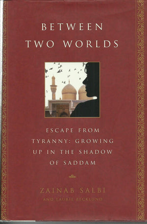 Between Two Worlds: Escape From Tyranny : Growing Up in the Shadow of Saddam,Used