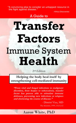A Guide to Transfer Factors and Immune System Health: 2nd edition, Helping the body heal itself by strengthening cellmediated i,Used