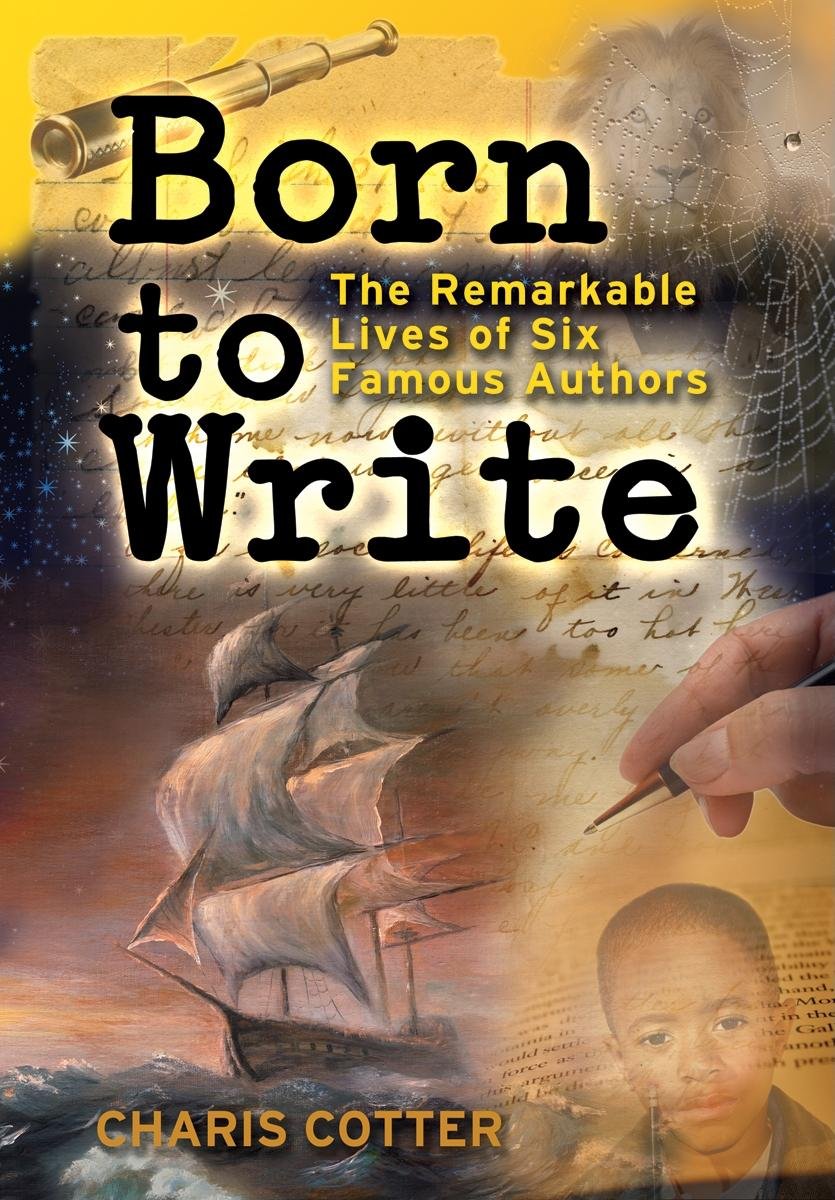 Born to Write: The Remarkable Lives of Six Famous Authors,Used