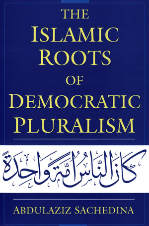 The Islamic Roots Of Democratic Pluralism,Used