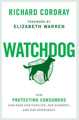 Watchdog: How Protecting Consumers Can Save Our Families, Our Economy, and Our Democracy,Used