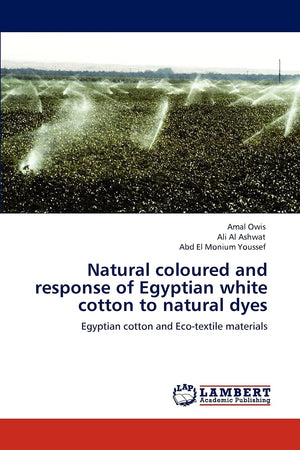Natural coloured and response of Egyptian white cotton to natural dyes: Egyptian cotton and Ecotextile materials,Used