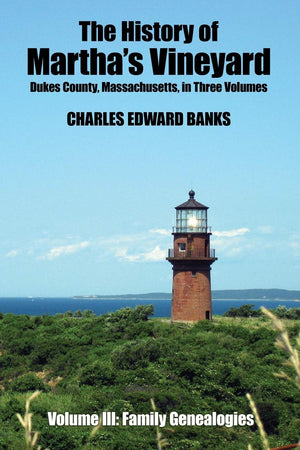 The History of Martha's Vineyard, Dukes County, Massachusetts in Three Volumes, Vol. 3: Family Genealogies,Used