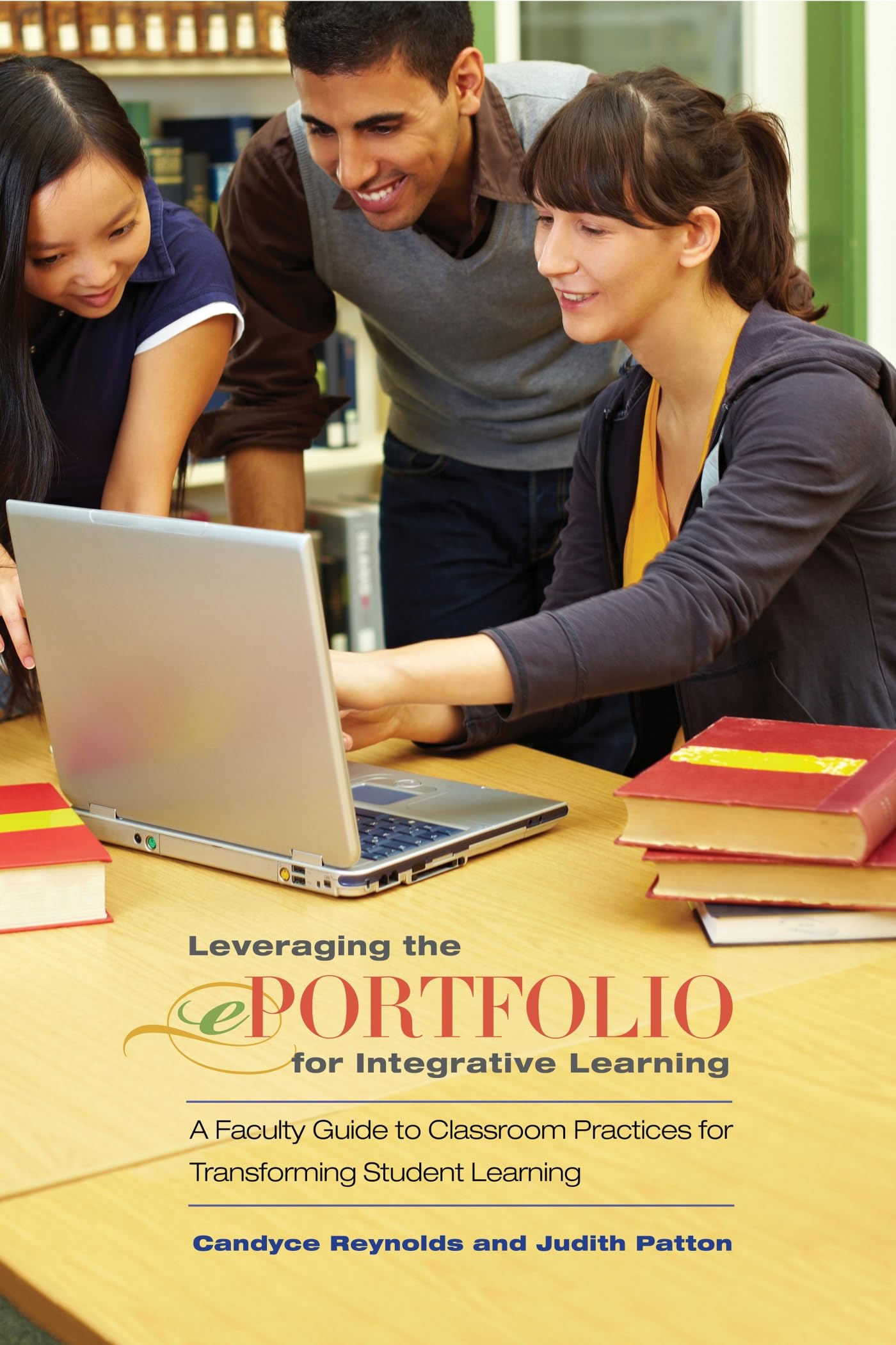 Leveraging the ePortfolio for Integrative Learning: A Faculty Guide to Classroom Practices for Transforming Student Learning,Used