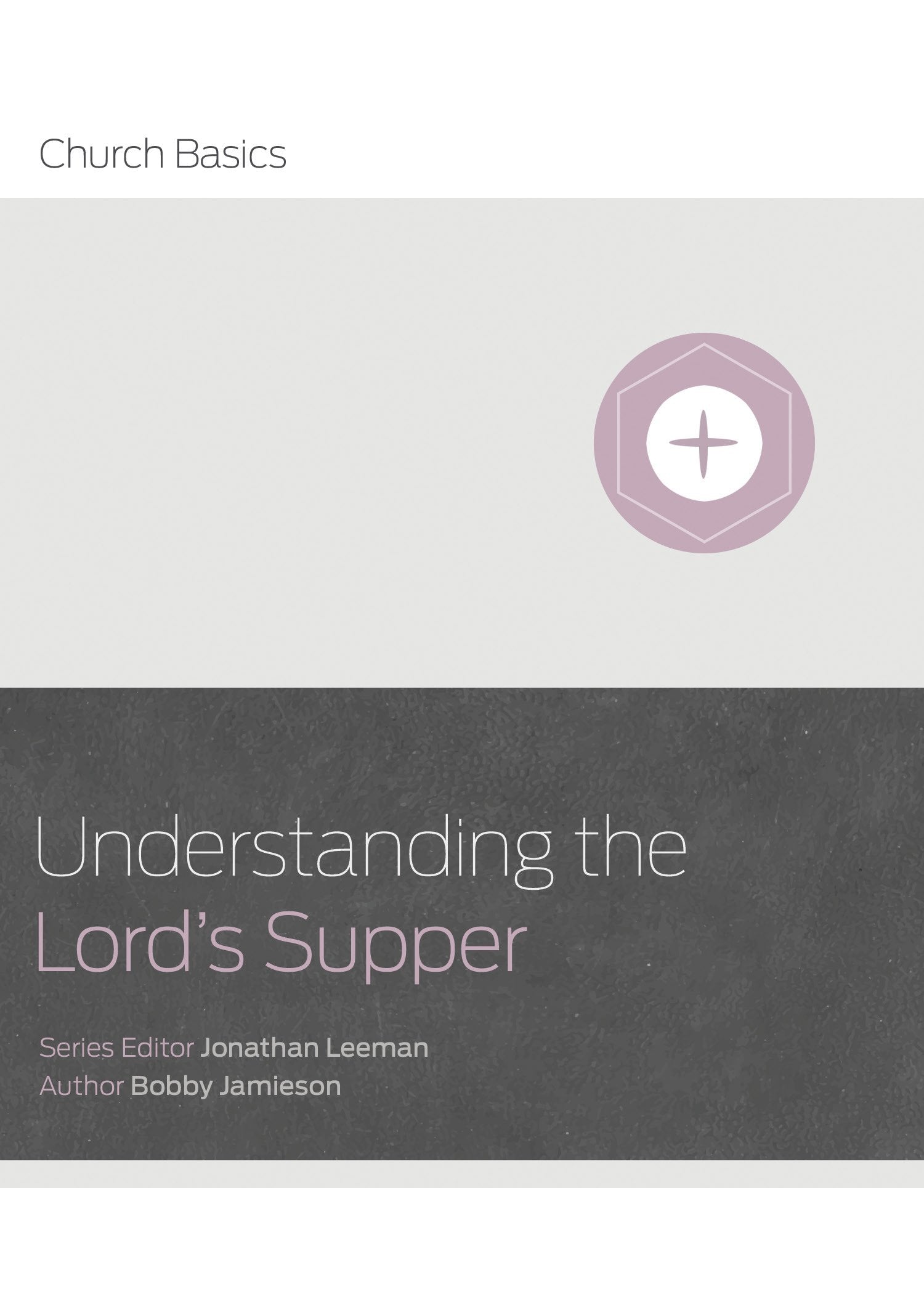 Understanding The Lord's Supper (Church Basics),Used