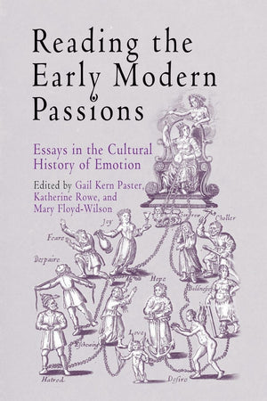 Reading the Early Modern Passions: Essays in the Cultural History of Emotion,Used