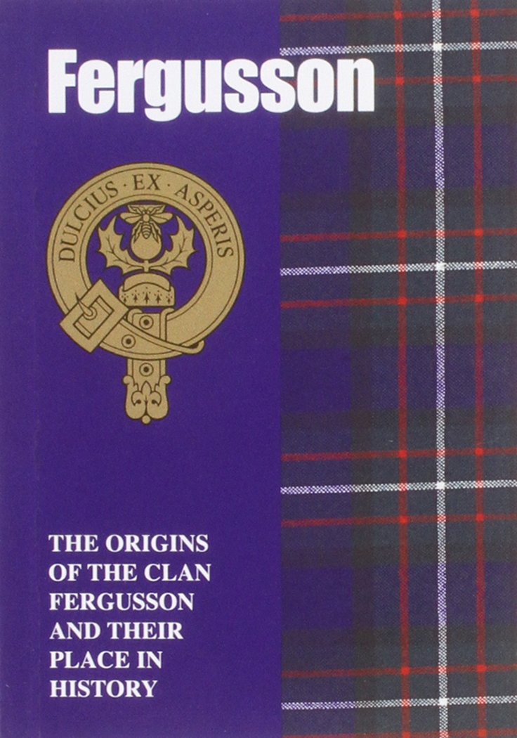 The Fergusson: The Origins of the Clan Fergusson and Their Place in History (Scottish Clan MiniBook),Used