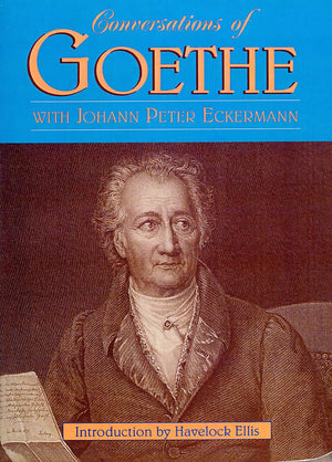 Conversations Of Goethe With Johann Peter Eckermann,New