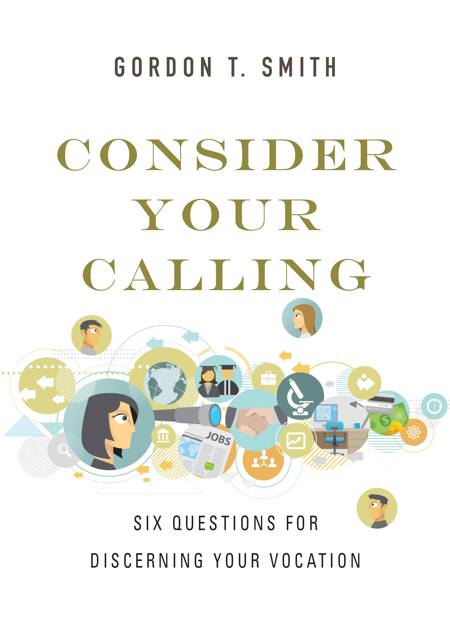 Consider Your Calling: Six Questions for Discerning Your Vocation,Used