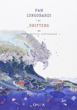 Pam Longobardi: Drifters: Plastics, Pollution, and Personhood,Used