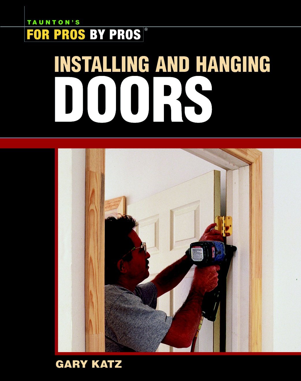Installing And Hanging Doors (For Pros By Pros)