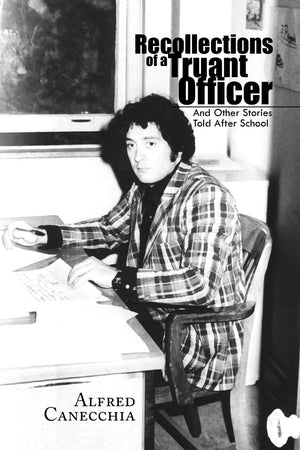 Recollections Of A Truant Officer: And Other Stories Told After School,Used