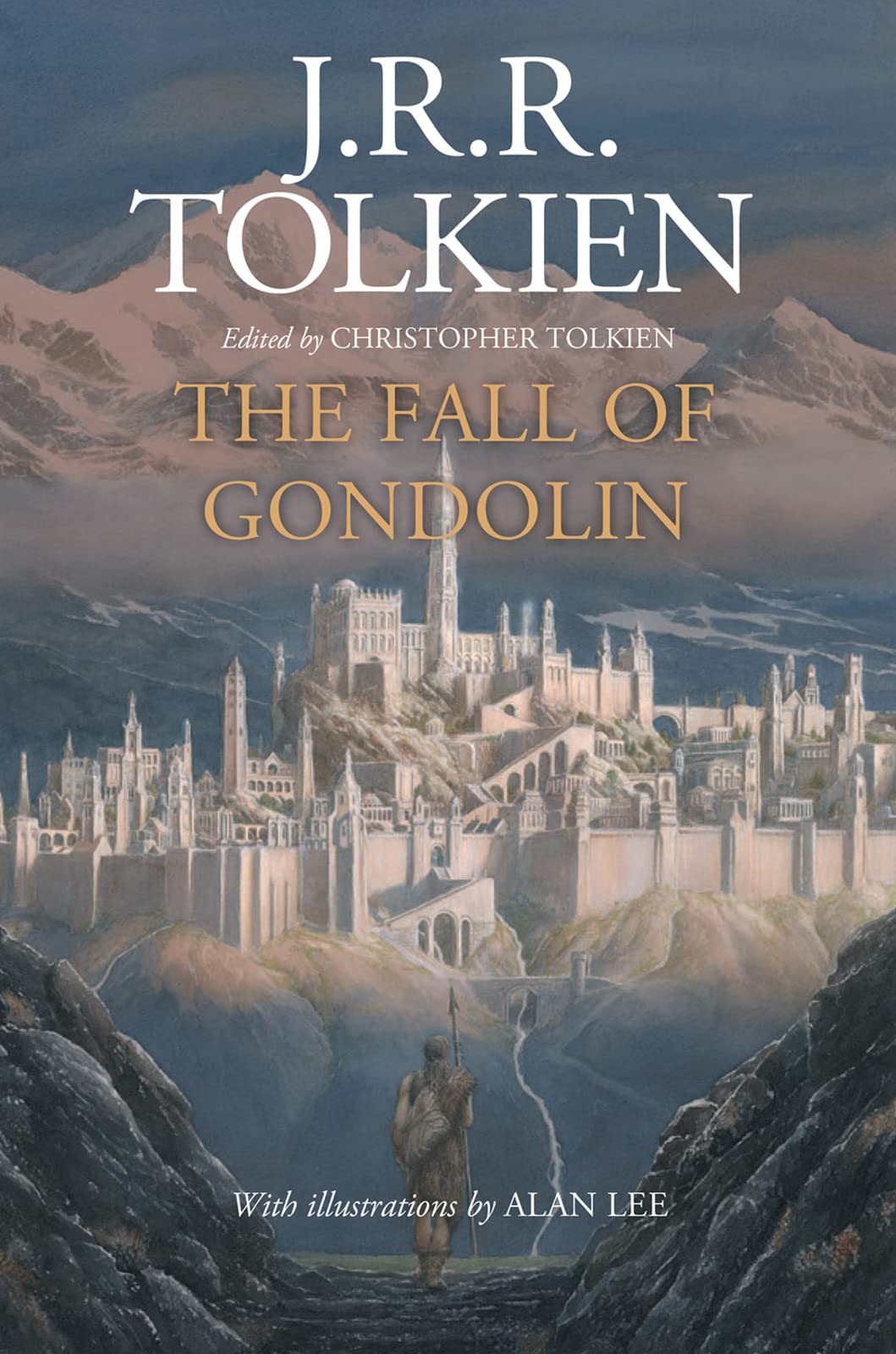The Fall Of Gondolin: J.R.R. Tolkiens Epic Fantasy of Middle-earths Hidden City and One of the Great Tales of the Elder Days