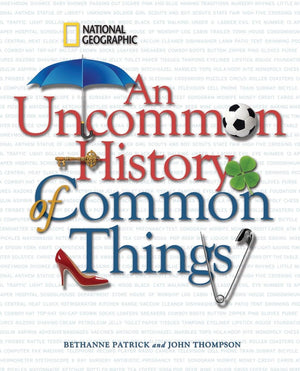 Uncommon History Of Common Things, An