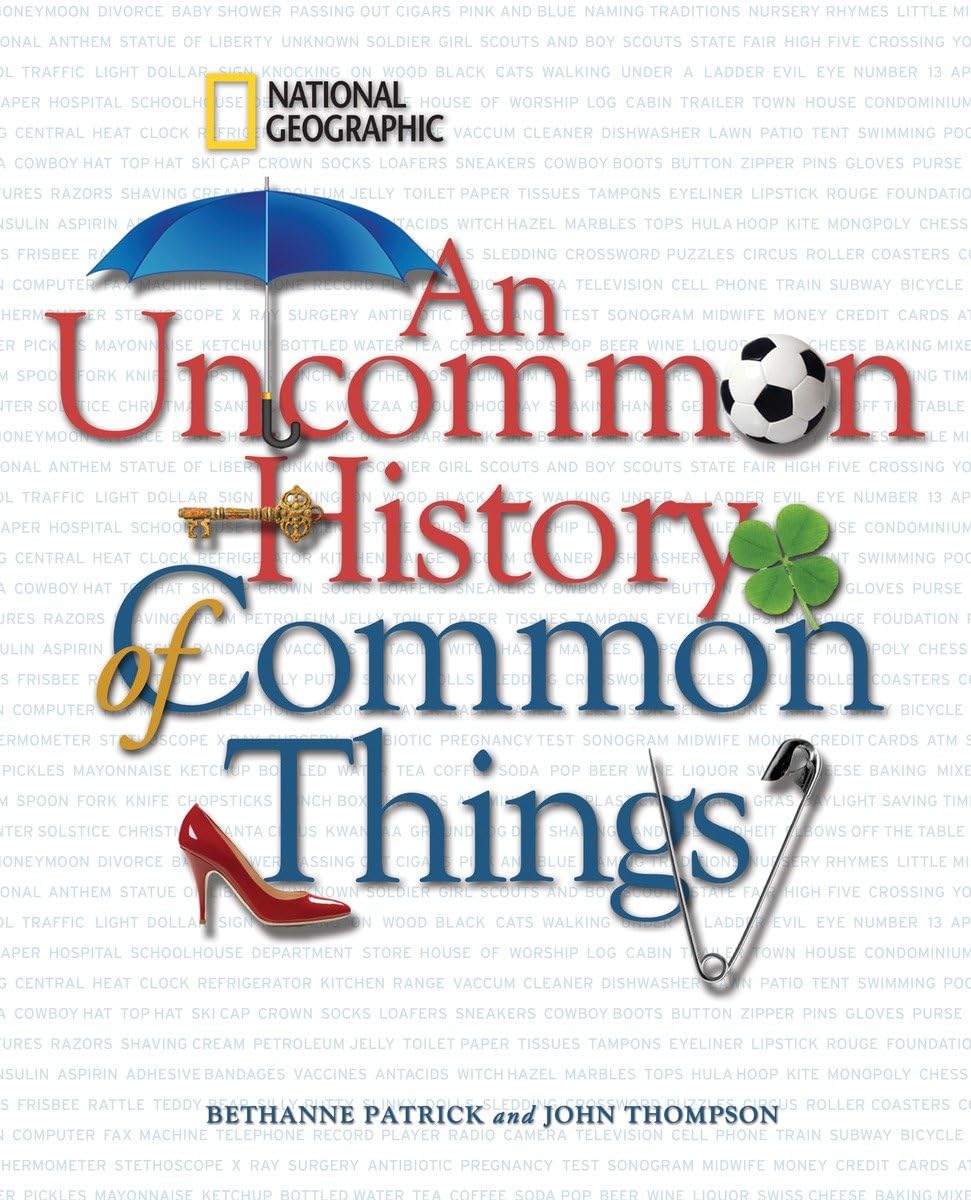 Uncommon History Of Common Things, An