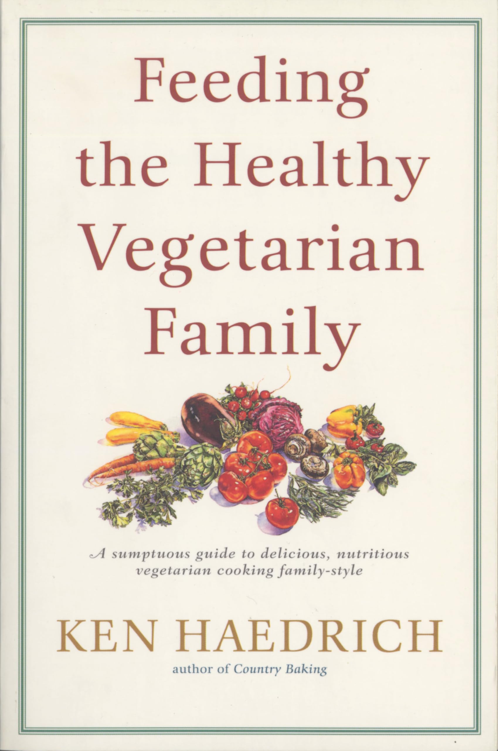 Feeding the Healthy Vegetarian Family: A Cookbook,Used