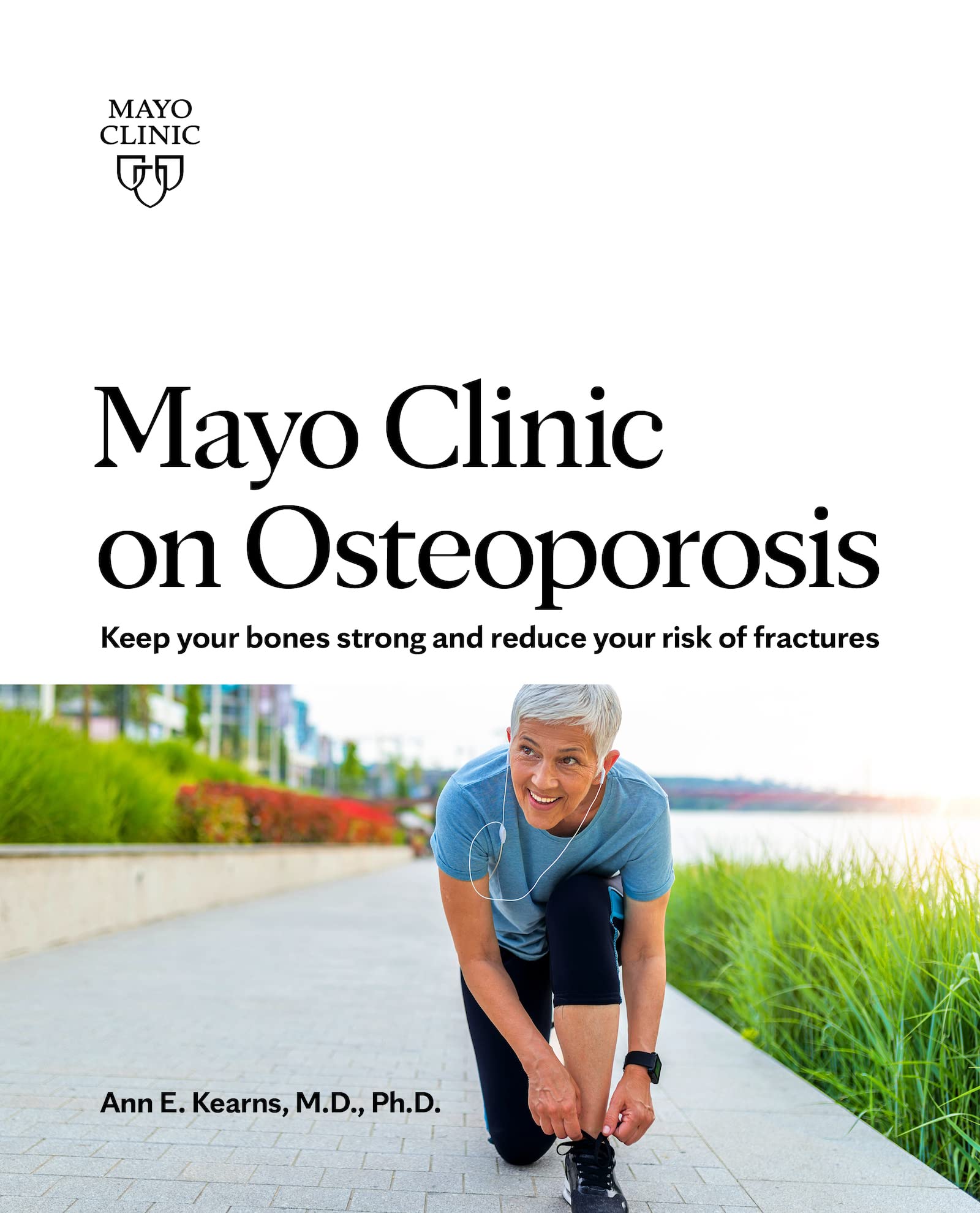 Mayo Clinic on Osteoporosis: Keep your bones strong and reduce your risk of fractures,Used