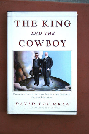 The King and the Cowboy: Theodore Roosevelt and Edward the Seventh, Secret Partners,Used