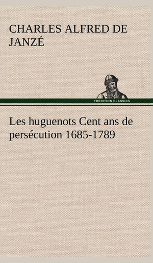 Les huguenots Cent ans de perscution 16851789 (French Edition),Used