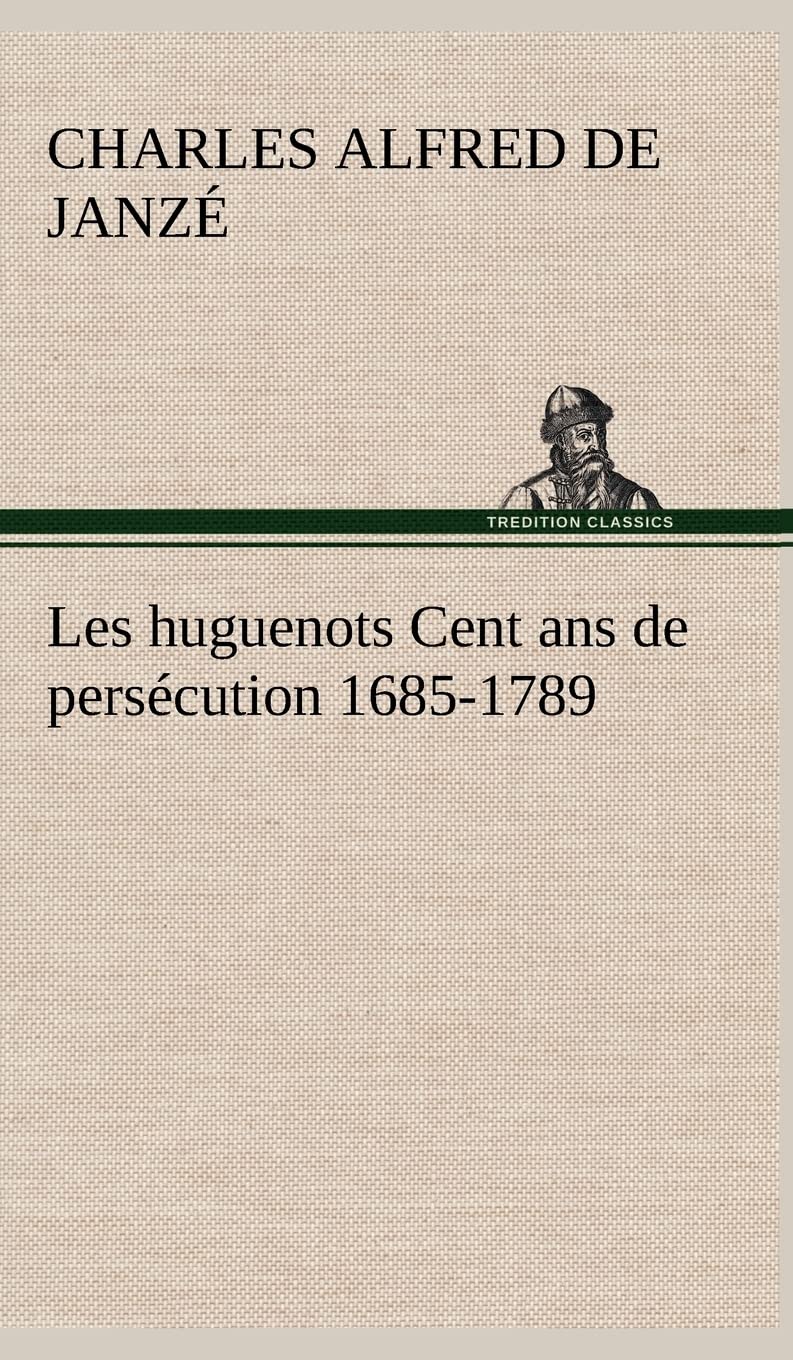 Les huguenots Cent ans de perscution 16851789 (French Edition),Used