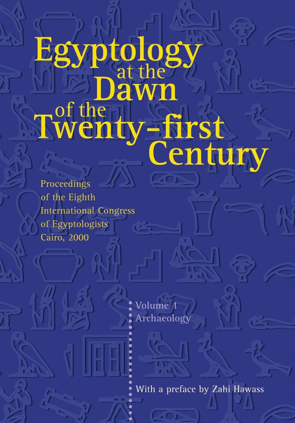 Egyptology at the Dawn of the TwentyFirst Century: Proceedings of the Eighth International Congress of Egyptologists, Cairo, 20,Used