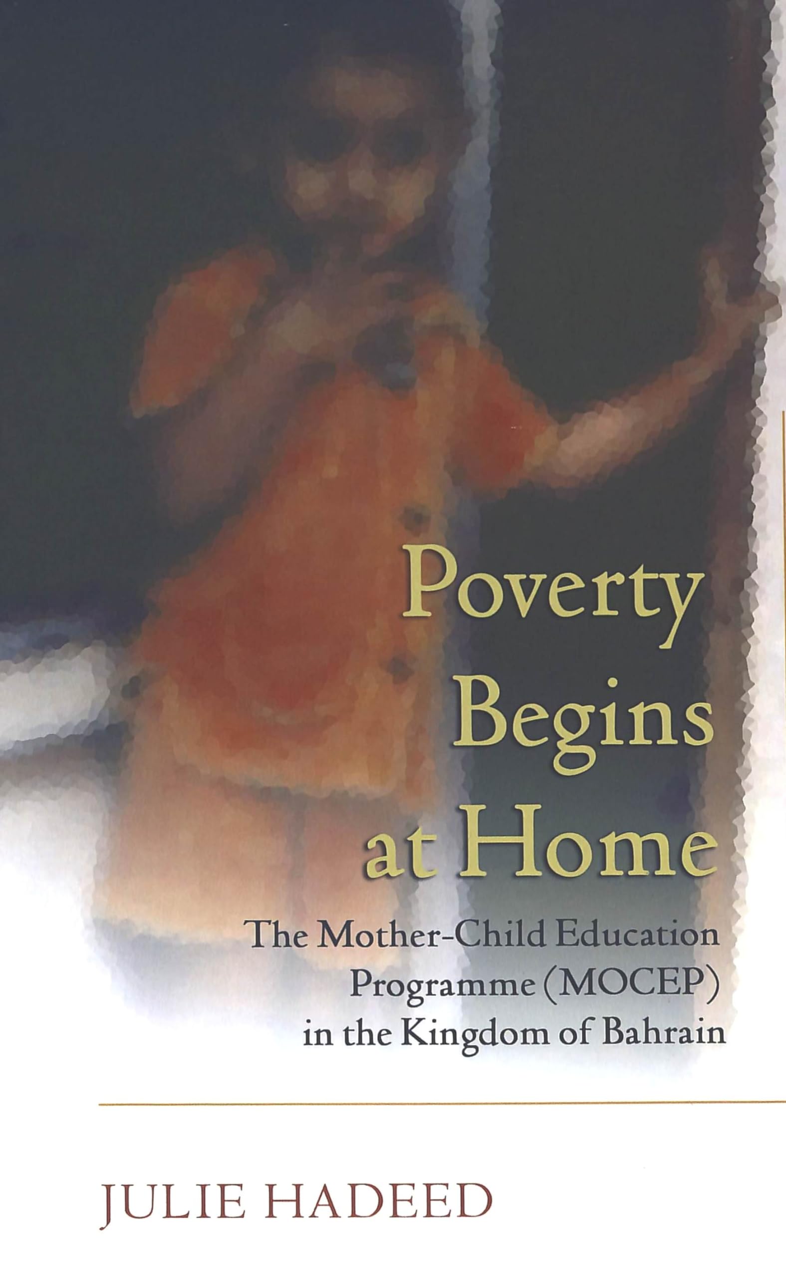 Poverty Begins At Home: The Motherchild Education Programme (Mocep) In The Kingdom Of Bahrain,Used