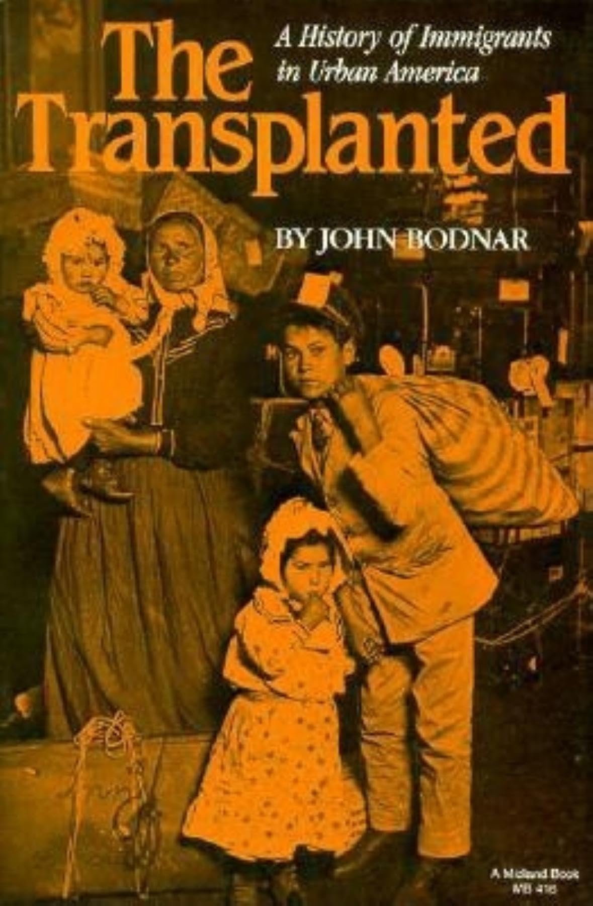 The Transplanted: A History of Immigrants in Urban America (Interdisciplinary Studies in History),Used