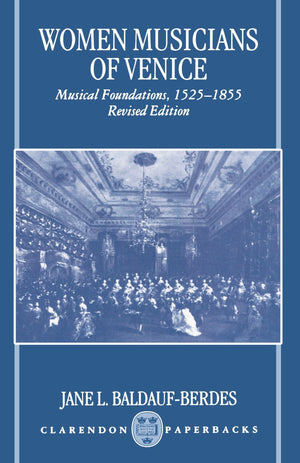 Women Musicians of Venice: Musical Foundations, 15251855 (Oxford Monographs on Music),New