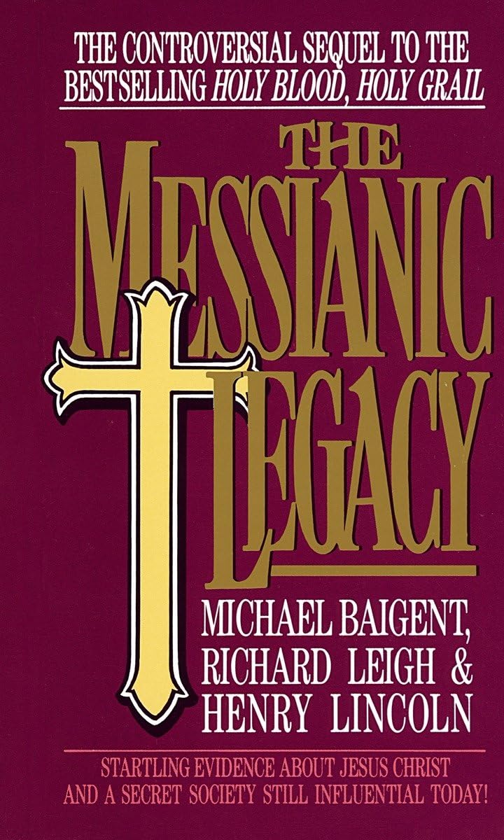 The Messianic Legacy: Startling Evidence About Jesus Christ And A Secret Society Still Influential Today!,Used