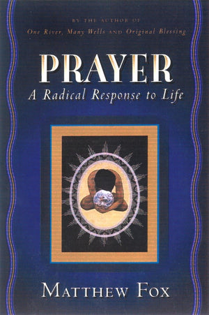 Prayer: A Radical Response To Life