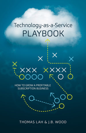 Technologyasaservice Playbook: How To Grow A Profitable Subscription Business,New