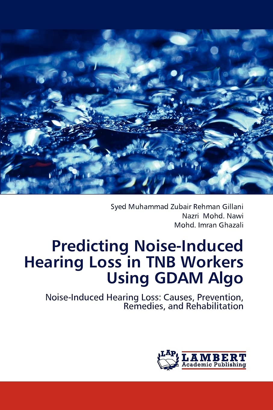 Predicting NoiseInduced Hearing Loss in TNB Workers Using GDAM Algo: NoiseInduced Hearing Loss: Causes, Prevention, Remedies, ,Used