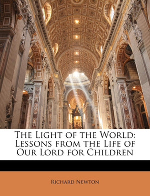The Light of the World: Lessons from the Life of Our Lord for Children,Used