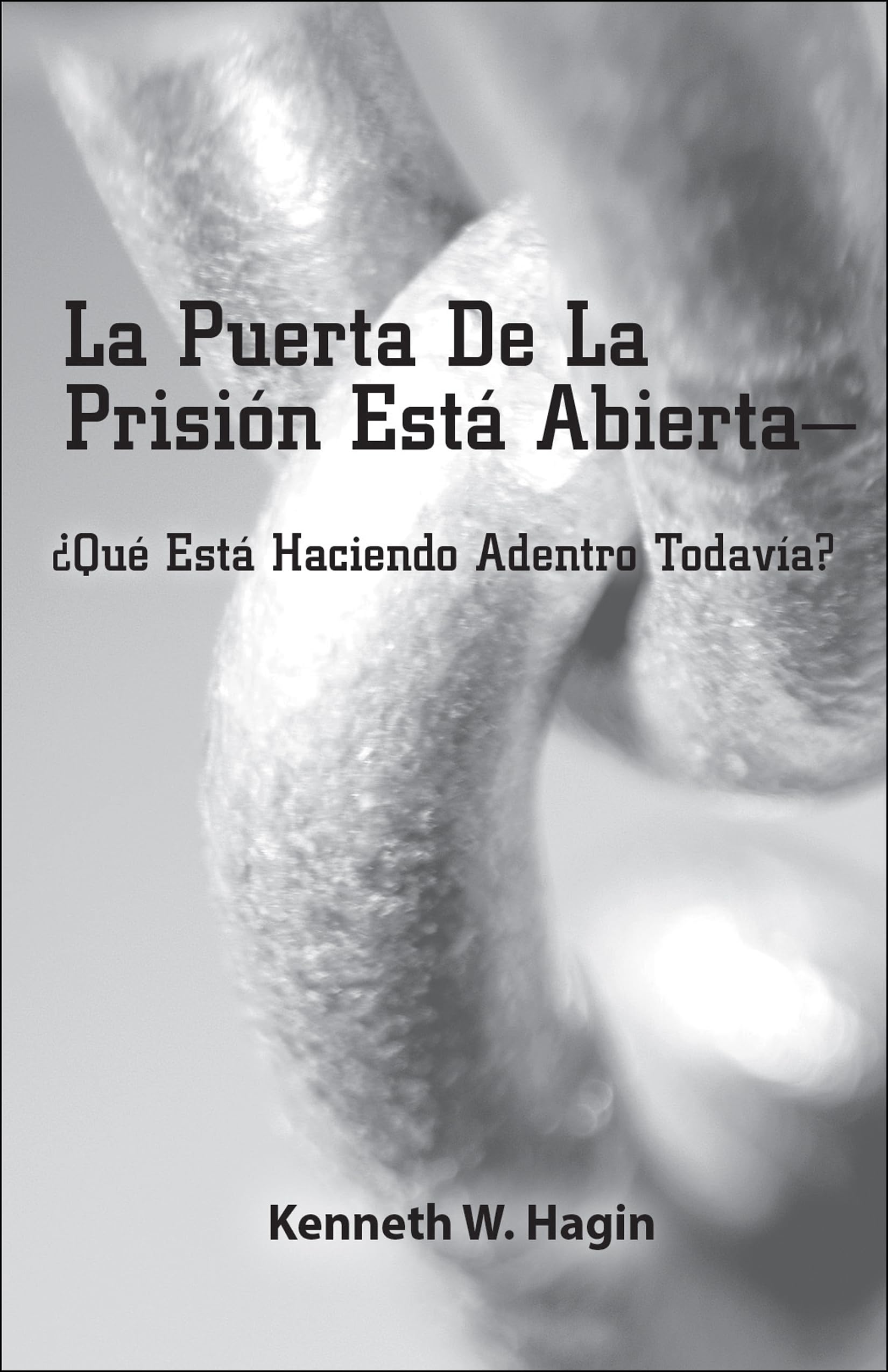 La Puerta de La Prision Esta Abierta, ?Que Esta Haciendo Adentro Todavia? (the Prison Door Is OpenWhat Are You Still Doing Insi,New