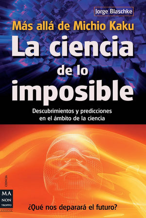La ciencia de lo imposible: Ms all de Michio Kaku: Descubrimientos y predicciones en el mbito de la ciencia (Spanish Editi,Used