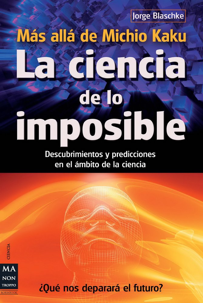 La ciencia de lo imposible: Ms all de Michio Kaku: Descubrimientos y predicciones en el mbito de la ciencia (Spanish Editi,Used