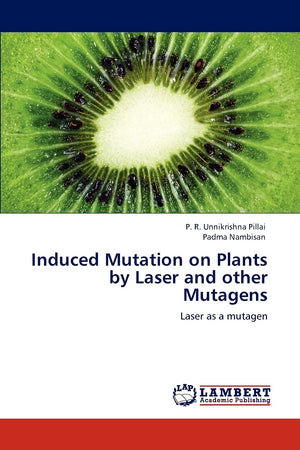 Induced Mutation on Plants by Laser and other Mutagens: Laser as a mutagen,Used