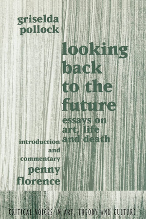 Looking Back to the Future (Critical Voices in Art, Theory and Culture),Used
