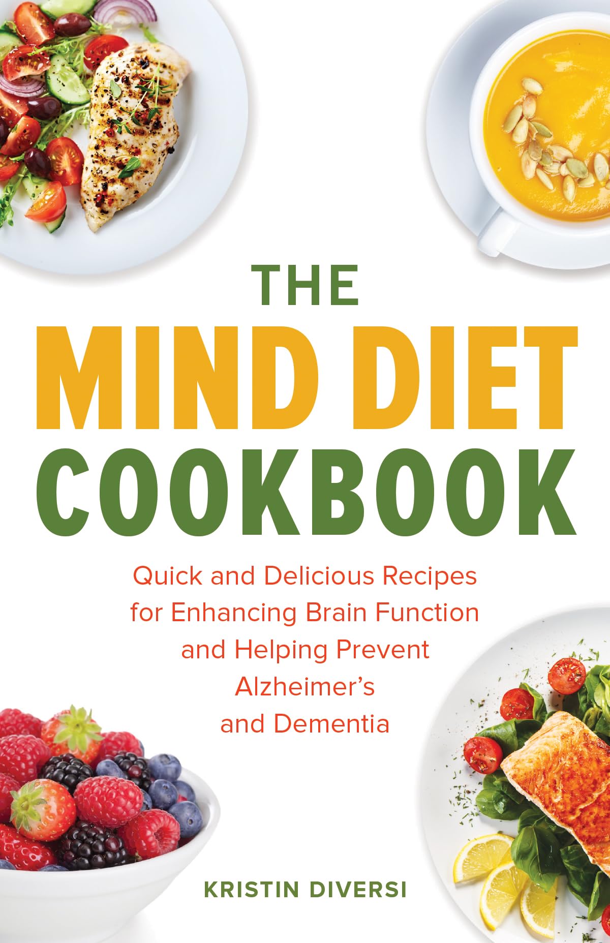 The MIND Diet Cookbook: Quick and Delicious Recipes for Enhancing Brain Function and Helping Prevent Alzheimer's and Dementia (M,Used