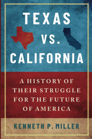 Texas vs. California: A History of Their Struggle for the Future of America,Used