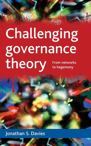 Challenging governance theory: From networks to hegemony,Used