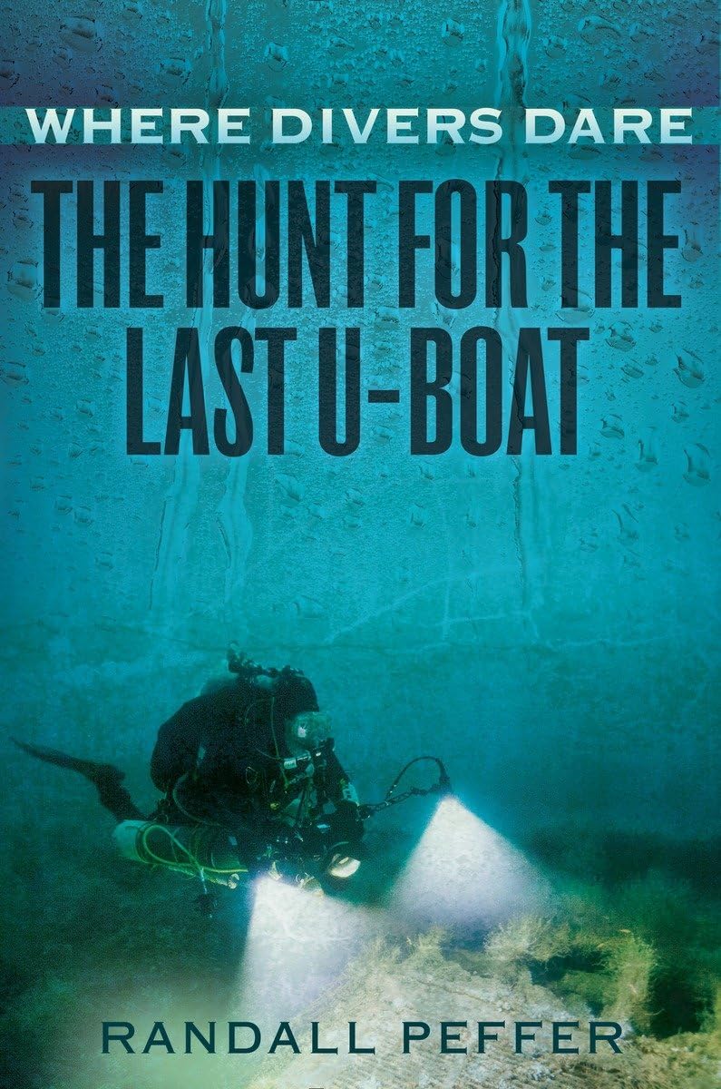 Where Divers Dare: The Hunt For The Last Uboat