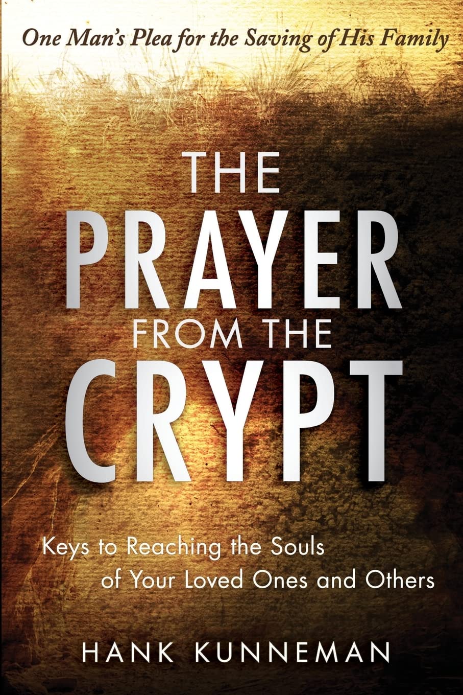 The Prayer from the Crypt: Keys to Reaching the Souls of Your Loved Ones and Others,Used